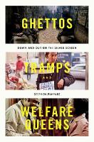 Stephen Pimpare - Ghettos, Tramps, and Welfare Queens: Down and Out on the Silver Screen - 9780190660727 - V9780190660727