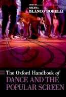 Melissa Blanco Borelli (Ed.) - The Oxford Handbook of Dance and the Popular Screen - 9780190661540 - V9780190661540
