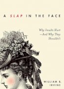 William B. Irvine - A Slap in the Face: Why Insults Hurt — And Why They Shouldn´t - 9780190665043 - V9780190665043