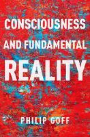 Philip Goff - Consciousness and Fundamental Reality - 9780190677015 - V9780190677015