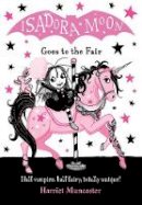 Harriet Muncaster - Isadora Moon Goes to the Fair - 9780192767103 - 9780192767103