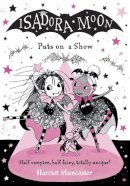 Harriet Muncaster - Isadora Moon Puts on a Show - 9780192777188 - 9780192777188