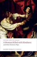 Thomas Heywood - Woman Killed with Kindness and Other Domestic Plays - 9780192829504 - V9780192829504