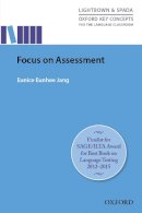 Eunice Eunhee Jang - Focus On Assessment: Research-led guide helping teachers understand, design, implement, and evaluate language assessment - 9780194000833 - V9780194000833