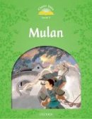 Rachel Bladon - Classic Tales Second Edition: Level 3: Mulan - 9780194100069 - V9780194100069