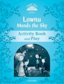 Unknown - Classic Tales: Level 1: Lownu Mends the Sky Activity Book & Play - 9780194238519 - V9780194238519