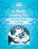 Arengo Sue - Classic Tales: Level 1: The Magic Cooking Pot Activity Book & Play - 9780194238755 - V9780194238755