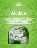 Unknown - Classic Tales: Level 3: Aladdin Activity Book & Play - 9780194239233 - V9780194239233