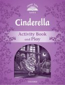 Unknown - Classic Tales:: Level 4: Cinderella Activity Book & Play - 9780194239431 - V9780194239431