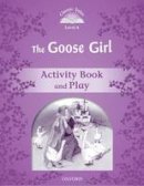 Arengo Sue - Classic Tales: Level 4: The Goose Girl Activity Book & Play - 9780194239479 - V9780194239479