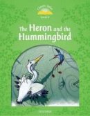 Rachel Bladon - Classic Tales: Level 3: Heron & Hummingbird - 9780194239738 - V9780194239738