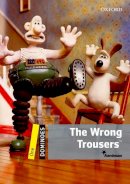Bill Bowler - Dominoes, New Edition: Level 1: 400-Word Vocabulary The Wrong Trousers - 9780194247573 - V9780194247573