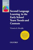 Victoria A. Murphy - Second Language Learning in the Early School Years: Trends and Contexts (Oxford Applied Linguistics) - 9780194348850 - V9780194348850