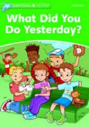 Jacqueline Martin - Dolphin Readers: Level 3: 525-Word Vocabulary What Did You Do Yesterday? - 9780194401005 - V9780194401005