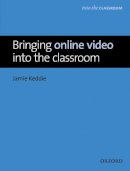 Jamie Keddie - Bringing Online Video into the Classroom - 9780194421560 - V9780194421560