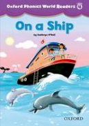 O´dell Et Al. - Oxford Phonics World Readers: Level 4: On a Ship - 9780194589130 - V9780194589130