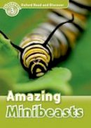 Cheryl Palin - Oxford Read and Discover: Level 3: Amazing Minibeasts - 9780194643795 - V9780194643795