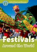 Unknown - Oxford Read and Discover: Level 3: Festivals Around the World - 9780194643825 - V9780194643825