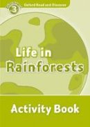 Unknown - Oxford Read and Discover: Level 3: Life in Rainforests Activity Book - 9780194643900 - V9780194643900