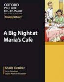 Sheila Fletcher - Oxford Picture Dictionary Reading Library:  A Big Night at Maria's Café (The Oxford Picture Dictionary Reading Library) - 9780194740333 - V9780194740333