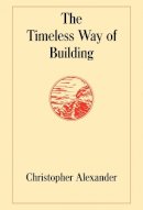 Christopher Alexander - The Timeless Way of Building - 9780195024029 - V9780195024029