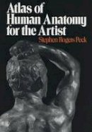 Stephen Rogers Peck - Atlas of Human Anatomy for the Artist - 9780195030952 - V9780195030952