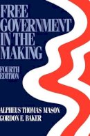 Mason, Alpheus Thomas. Ed(S): Baker, Gordon E. - Free Government in the Making - 9780195035247 - V9780195035247