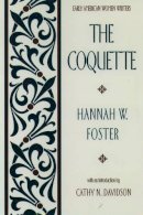 Hannah W. Foster - The Coquette - 9780195042399 - V9780195042399