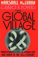 Marshall McLuhan - The Global Village: Transformations in World Life and Media in the 21st Century - 9780195079104 - V9780195079104