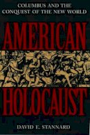 David E. Stannard - American Holocaust: The Conquest of the New World - 9780195085570 - V9780195085570
