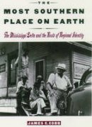 James C. Cobb - The Most Southern Place on Earth: The Mississippi Delta and the Roots of Regional Identity - 9780195089134 - V9780195089134