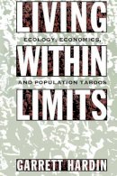 Garrett Hardin - Living Within Limits: Ecology, Economics, and Population Taboos - 9780195093858 - V9780195093858