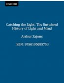 Arthur Zajonc - Catching the Light: The Entwined History of Light and Mind - 9780195095753 - V9780195095753