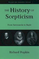 Richard Popkin - The History of Scepticism: From Savonarola to Bayle - 9780195107685 - V9780195107685