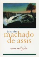 Joaquim Maria Machado de Assis - Esau and Jacob (Library of Latin America) - 9780195108118 - V9780195108118