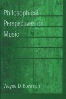 Wayne D. Bowman - Philosophical Perspectives on Music - 9780195112962 - V9780195112962