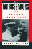 David Mayers - The Ambassadors and America´s Soviet Policy - 9780195115765 - KEC0000122