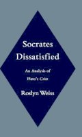 Roslyn Weiss - Socrates Dissatisfied: An Analysis of Plato's Crito - 9780195116847 - KSG0033212