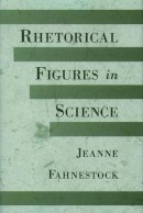 Jeanne Fahnestock - Rhetorical Figures in Science - 9780195117509 - KSG0034063