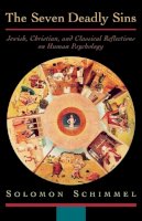 Solomon Schimmel - The Seven Deadly Sins: Jewish, Christian, and Classical Reflections on Human Psychology - 9780195119459 - V9780195119459