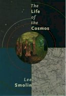 Lee Smolin - The Life of the Cosmos - 9780195126648 - V9780195126648