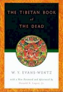 W Y Wentz - The Tibetan Book of the Dead: Or the After-Death Experiences on the Bardo Plane, according to Lama Kazi Dawa-Samdup´s English Rendering - 9780195133127 - V9780195133127