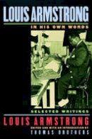 Armstrong - Louis Armstrong, In His Own Words: Selected Writings - 9780195140460 - V9780195140460