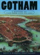 Mike Wallace - Gotham: A History of New York City to 1898 - 9780195140491 - V9780195140491