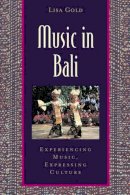 Lisa Gold - Music in Bali: Experiencing Music, Expressing Culture - 9780195141498 - V9780195141498