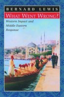 Bernard Lewis - What Went Wrong?: Approaches to the Modern History of the Middle East - 9780195144208 - V9780195144208