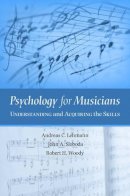 Andreas C. Lehmann - Psychology for Musicians: Understanding and Acquiring the Skills - 9780195146103 - V9780195146103