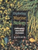 Paul A. Haefner - Exploring Marine Biology: Laboratory and Field Exercises - 9780195148176 - V9780195148176