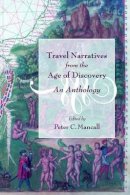 Peter Mancall - Travel Narratives from the Age of Discovery: An Anthology - 9780195155976 - V9780195155976