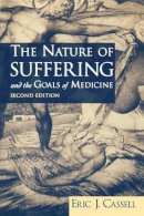 Eric J. Cassell - The Nature of Suffering and the Goals of Medicine - 9780195156164 - V9780195156164